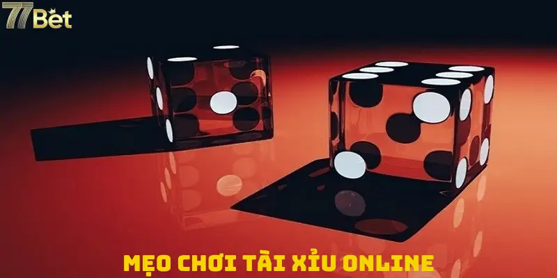 Tổng Hợp Mẹo Chơi Tài Xỉu Online Hiệu Quả Từ Chuyên Gia