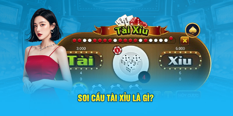 Soi cầu tài xỉu là gì?